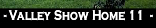 - Valley Show Home 11  -.